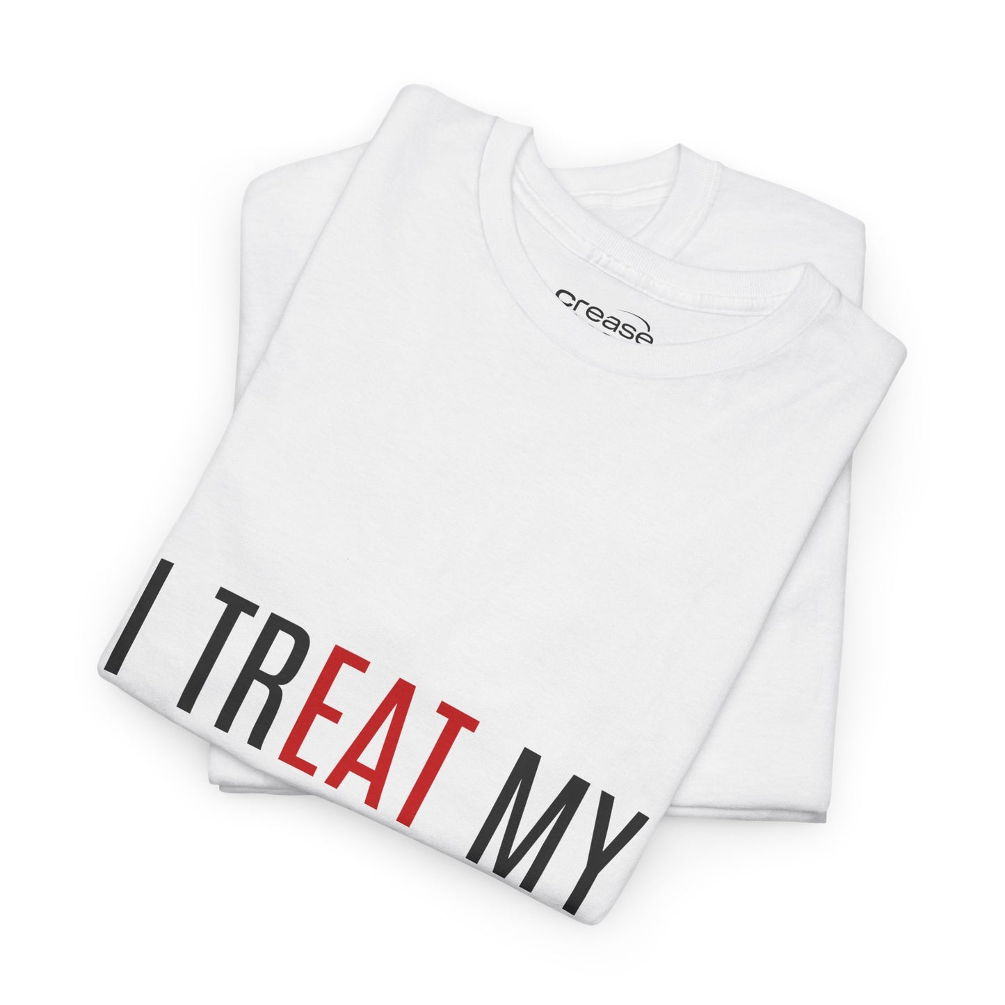 I Treat My Girl Right T-Shirt