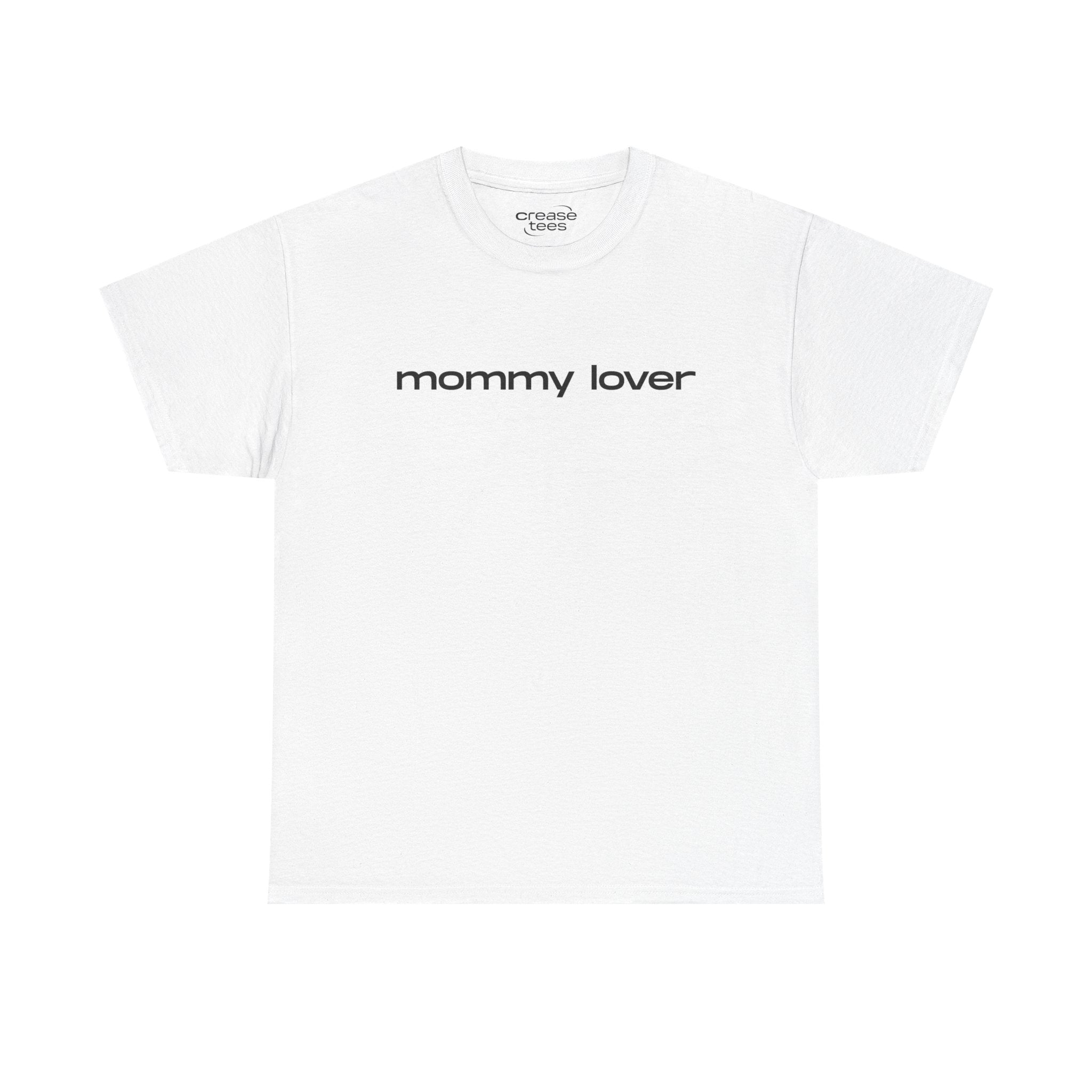 Mommy Lover  T-Shirt