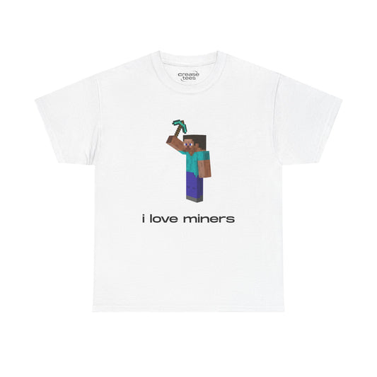 I Love Miners T-Shirt